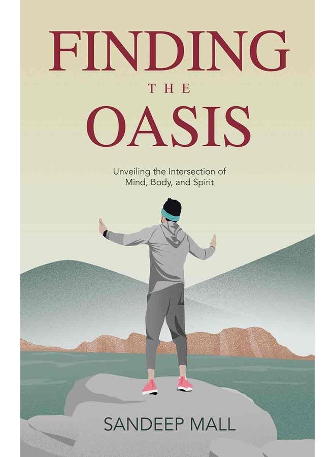 Finding the Oasis : Unveiling the Intersection of Mind, Body and Spirit